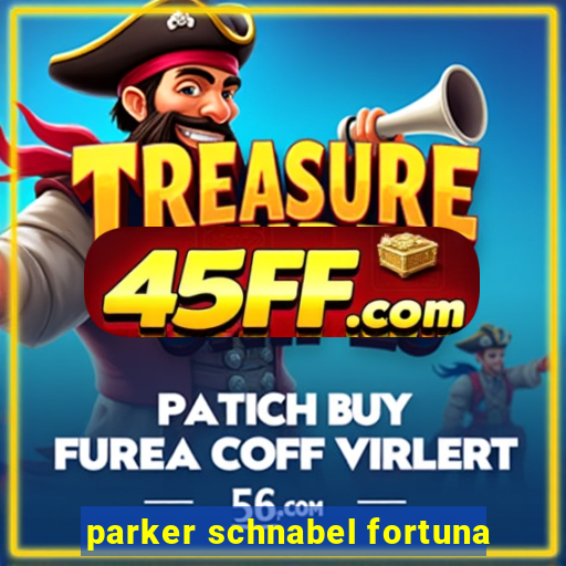 parker schnabel fortuna